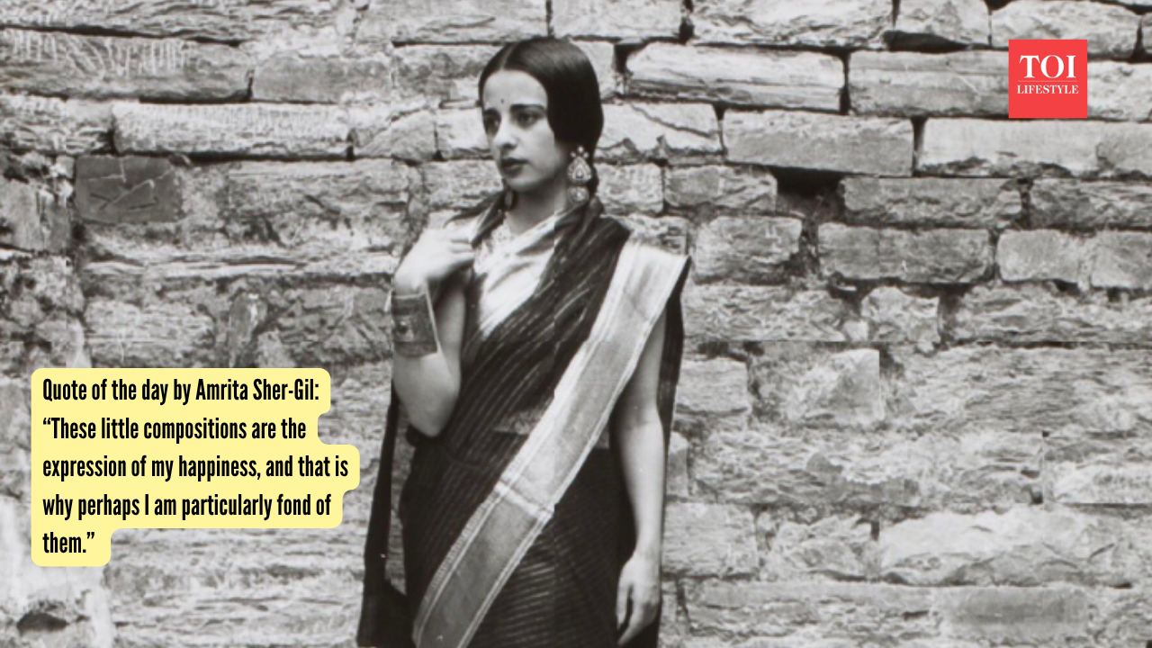 Quote of the day by Amrita Sher-Gil “These little compositions are the expression of my happiness, and that is why perhaps I am particularly fond of them.”